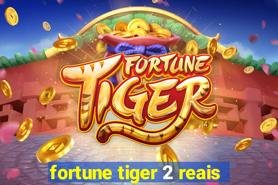 fortune tiger 2 reais